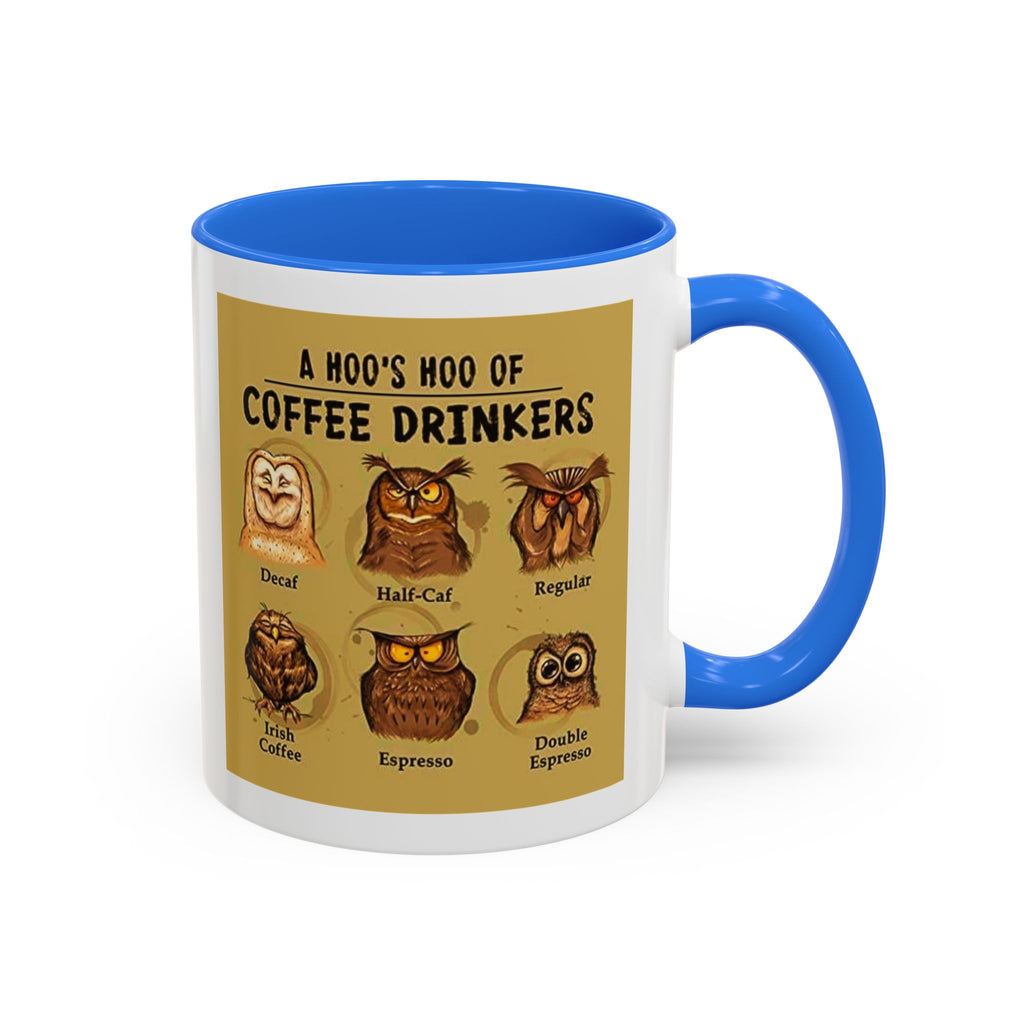 The Hoo Hoo's Of Coffee Drinker's - White Ceramic Mug Many Colors