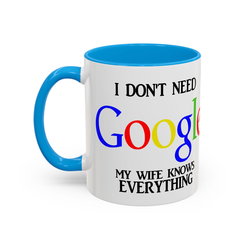 I Don't Need Google Mug | Funny Wife Knows Everything Coffee Cup