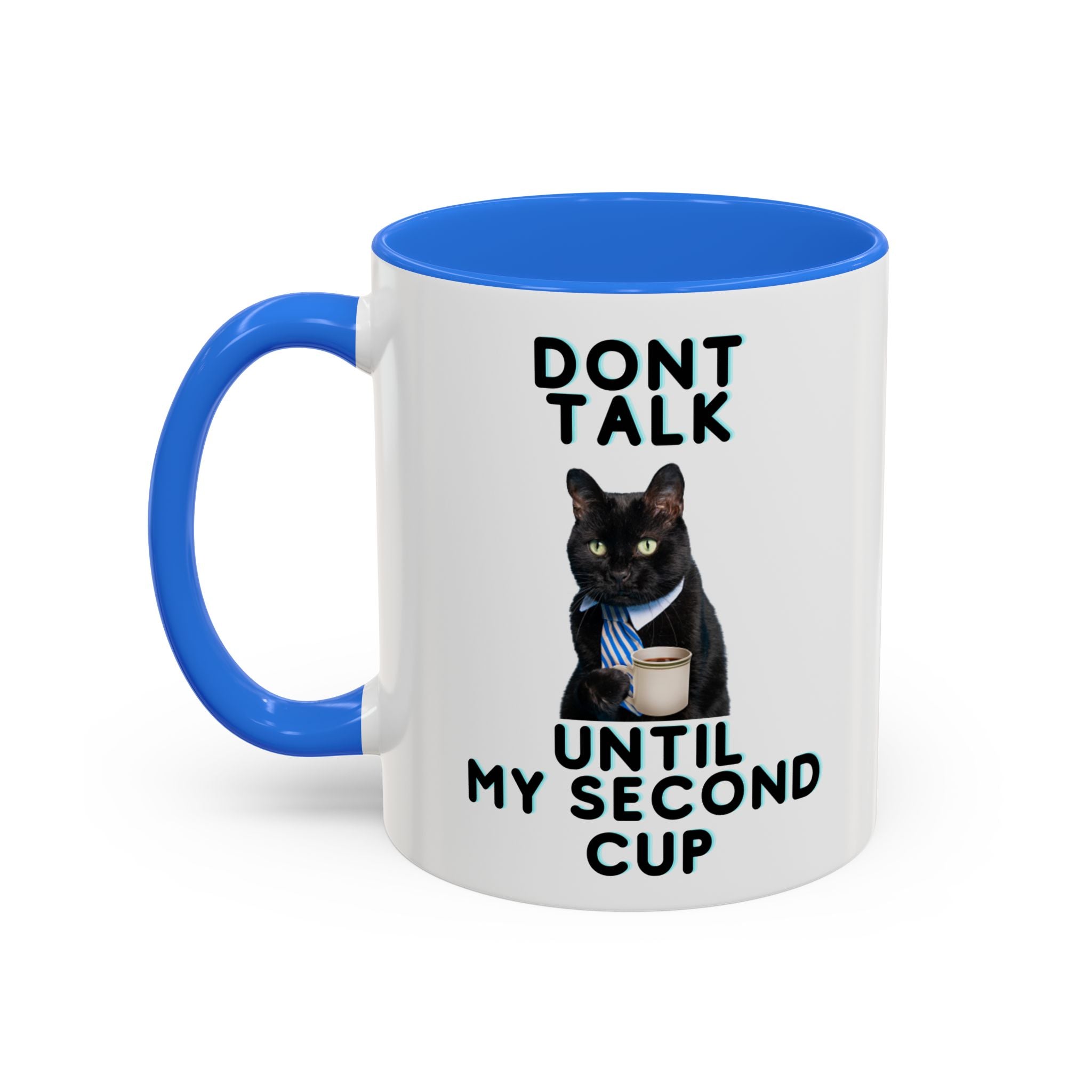 Funny Cat Coffee Mug — "Don't Talk Until My Second Cup" 11oz/15oz
