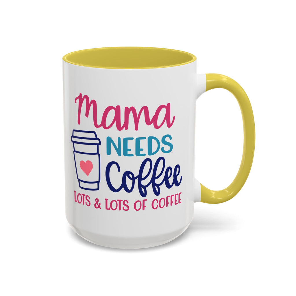 Mama Needs Lots of Coffee - White Ceramic Mug Many Colors
