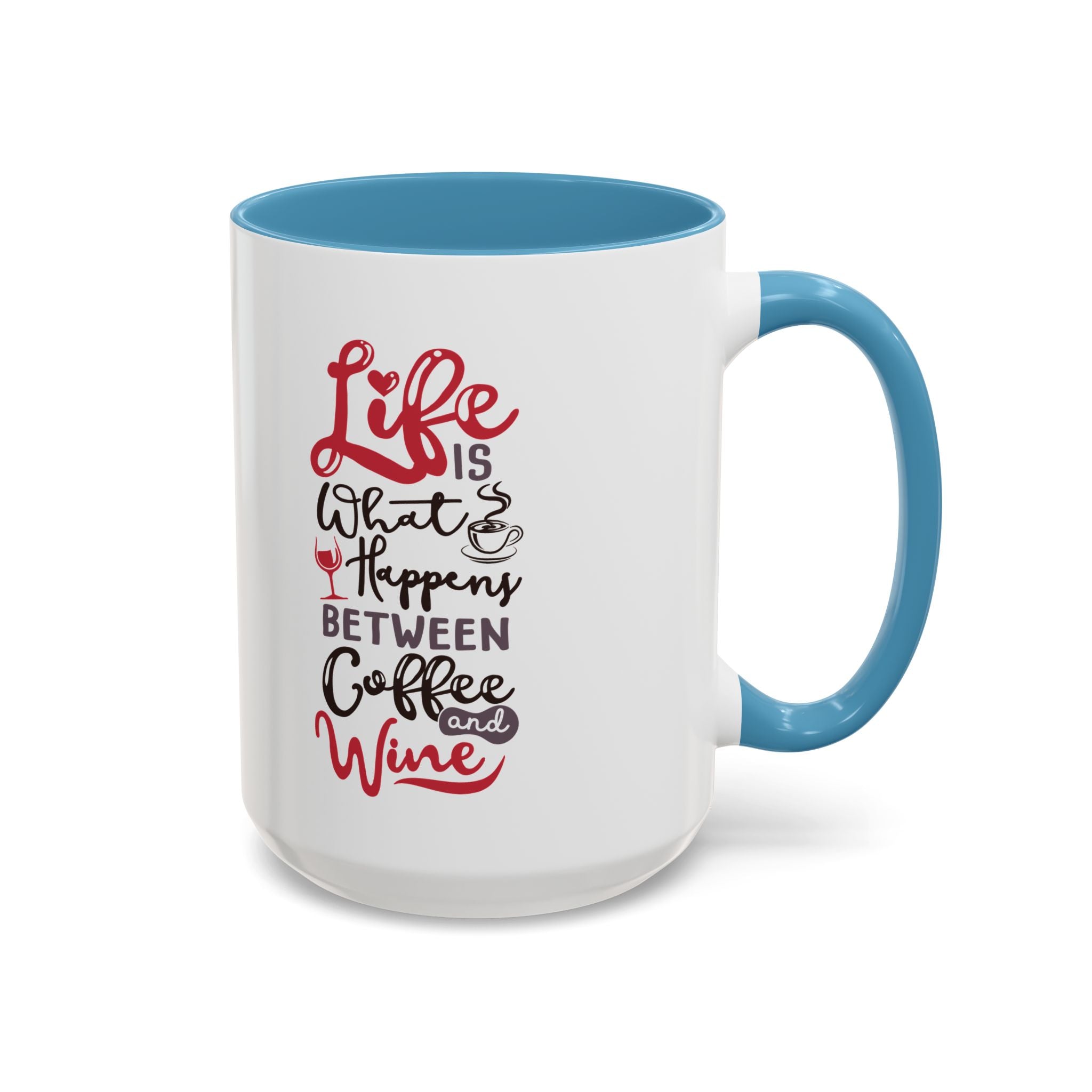 Coffee Mug - "Life Is What Happens Between Coffee and Wine" Accent Ceramic Mug