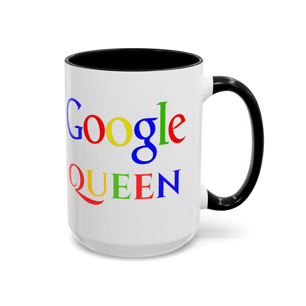 Google Queen Accent Mug — Colorful Novelty Coffee Cup (11/15oz)
