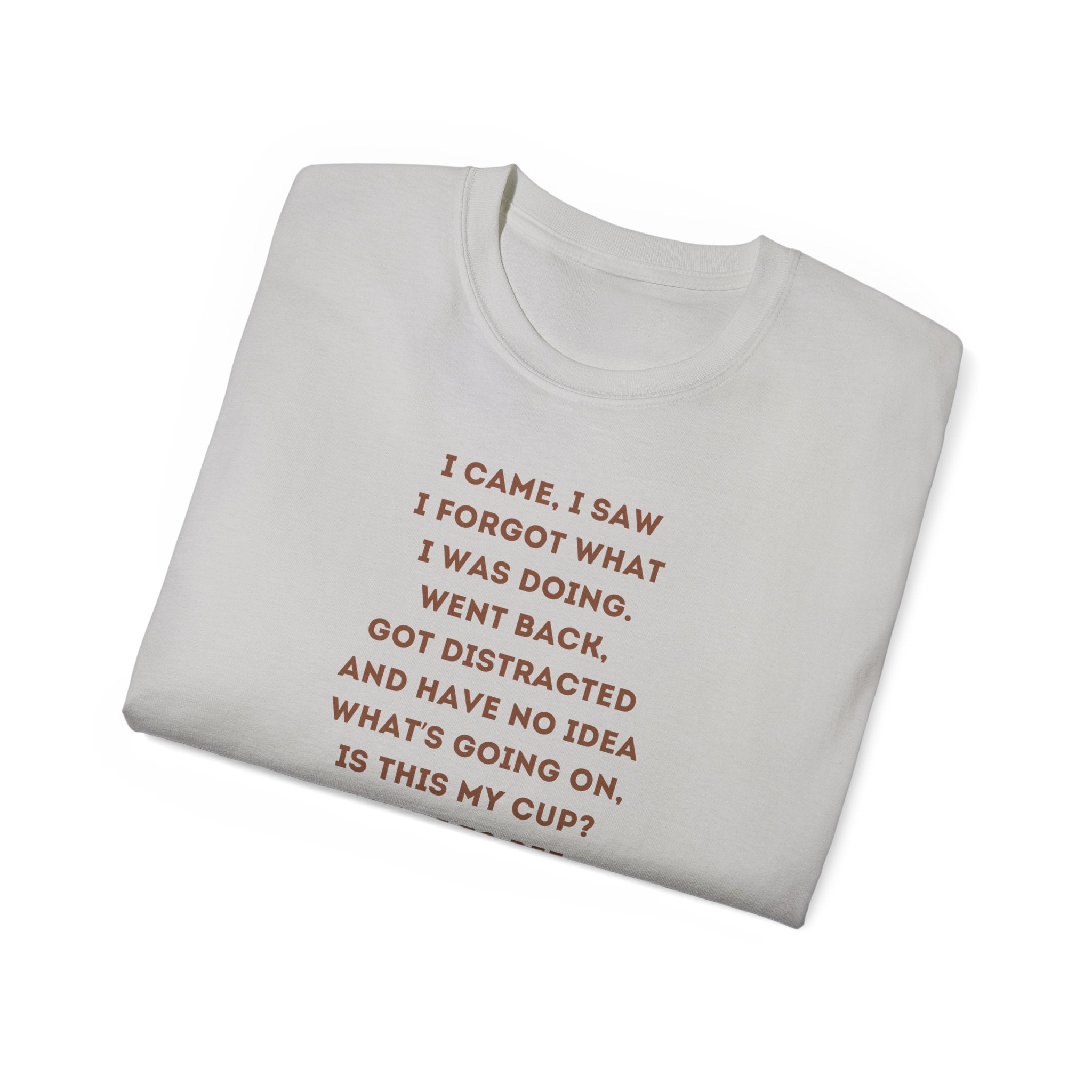 I Have to Pee - Funny Coffee Lover Tee - I Came, I Saw, Distraction Humor Shirt, Perfect for Birthdays, Gifts, Coffee Addicts, Everyday Wear