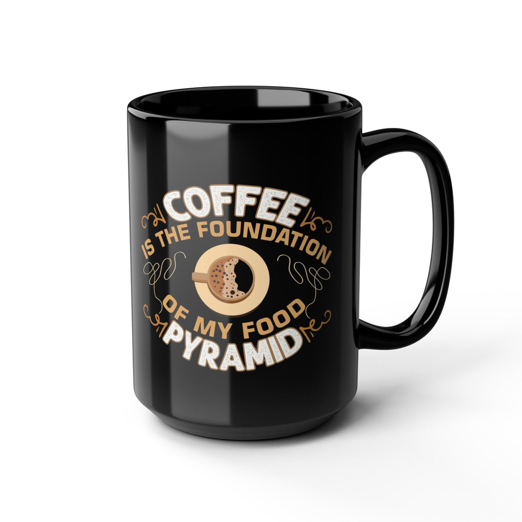 Coffee Is the Foundation of My Food Pyramid Black Mug — Funny Coffee Lover Gift (11oz/15oz)