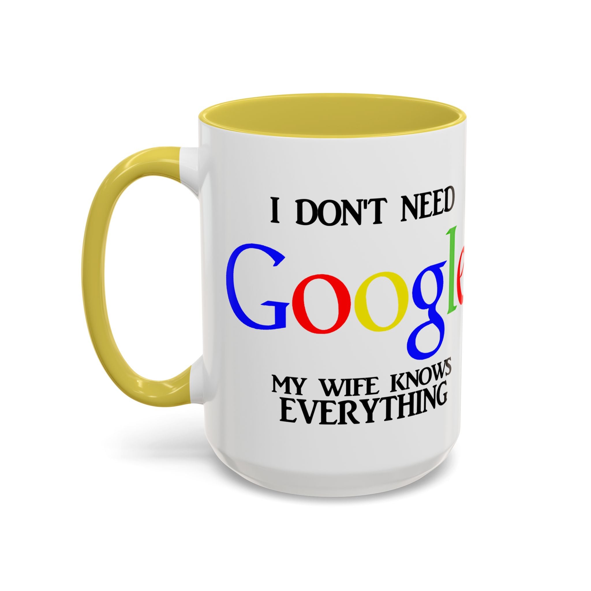I Don't Need Google Mug | Funny Wife Knows Everything Coffee Cup