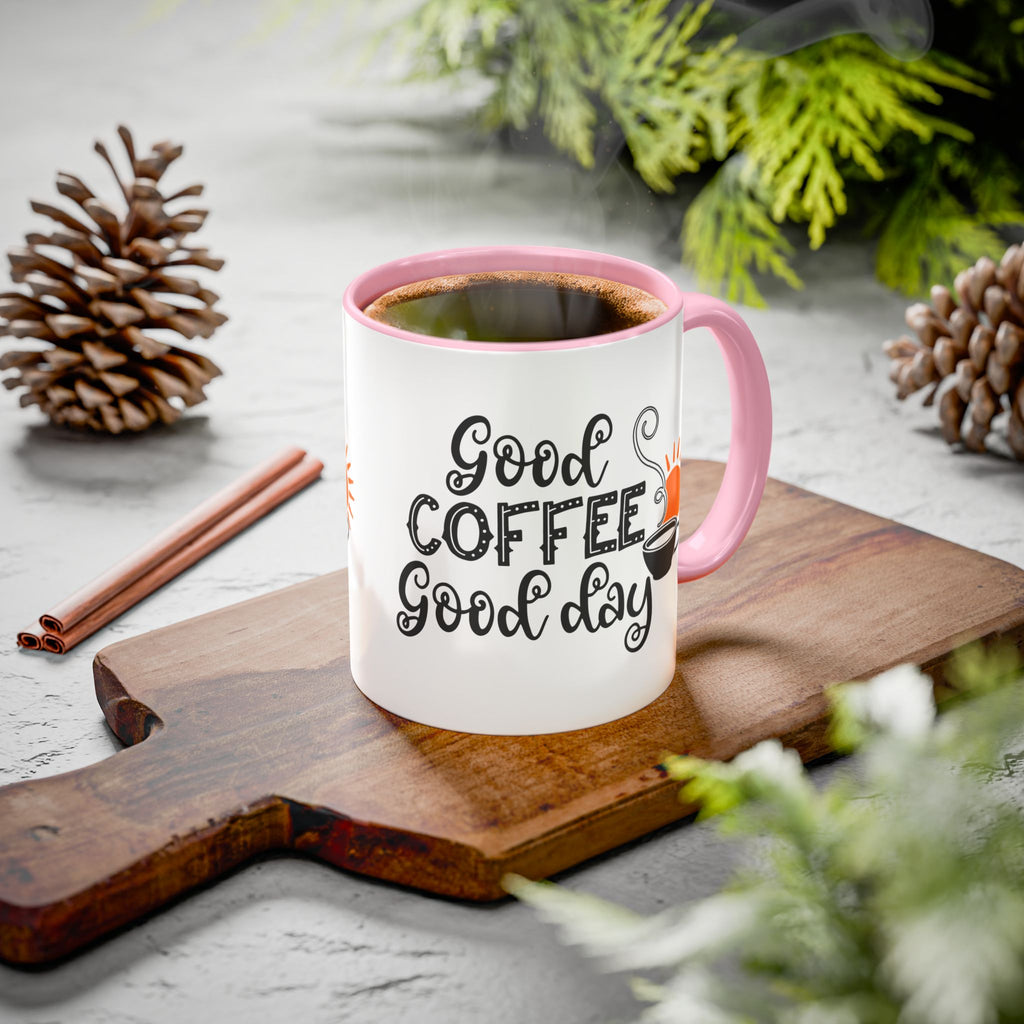 Good Coffee Good Day Mug — Morning Coffee Ceramic Mug (11oz & 15oz)