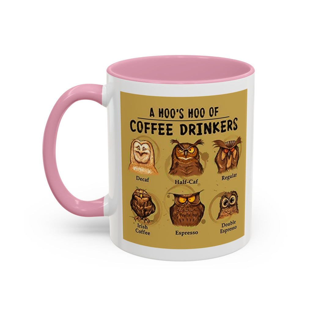 The Hoo Hoo's Of Coffee Drinker's - White Ceramic Mug Many Colors