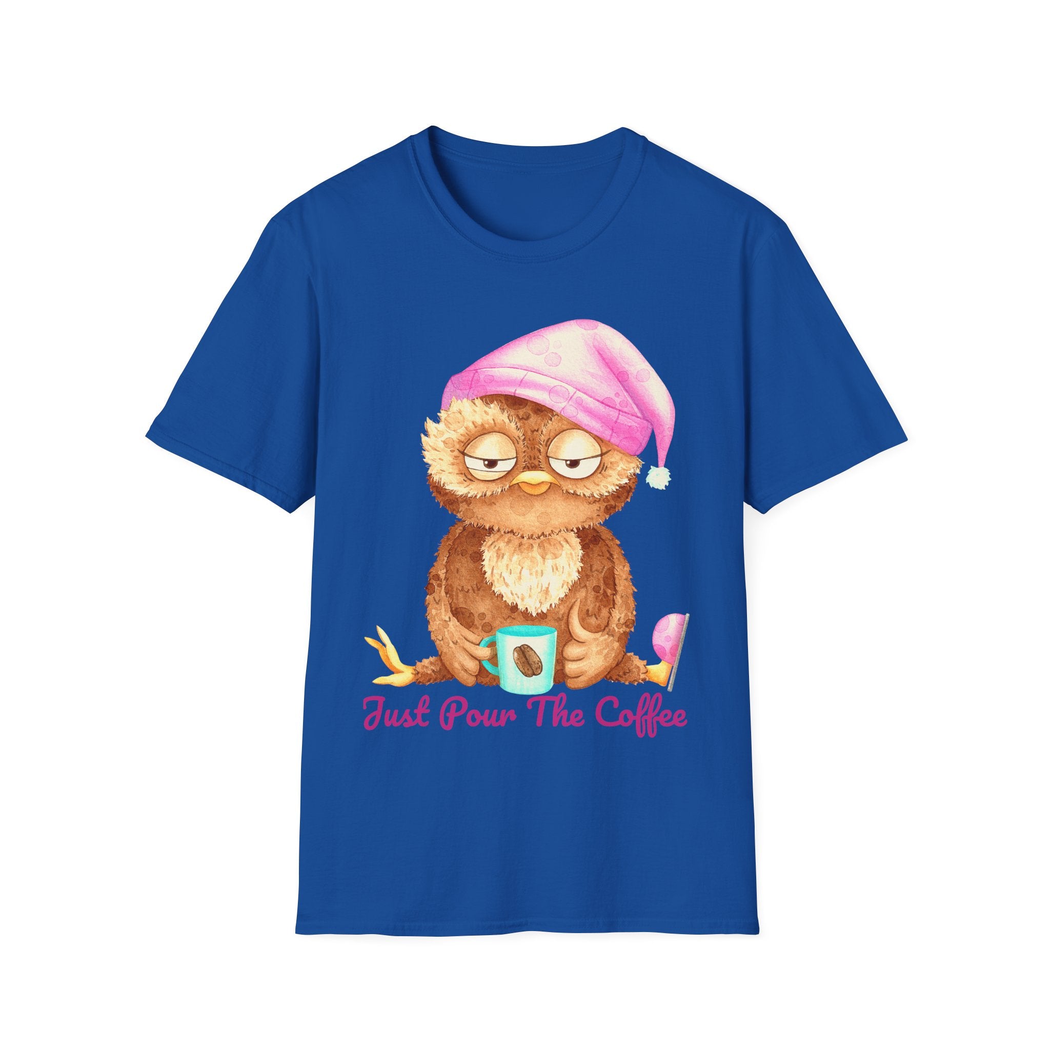 Just Pour The Coffee - Men's and Woman's Softstyle T-Shirt