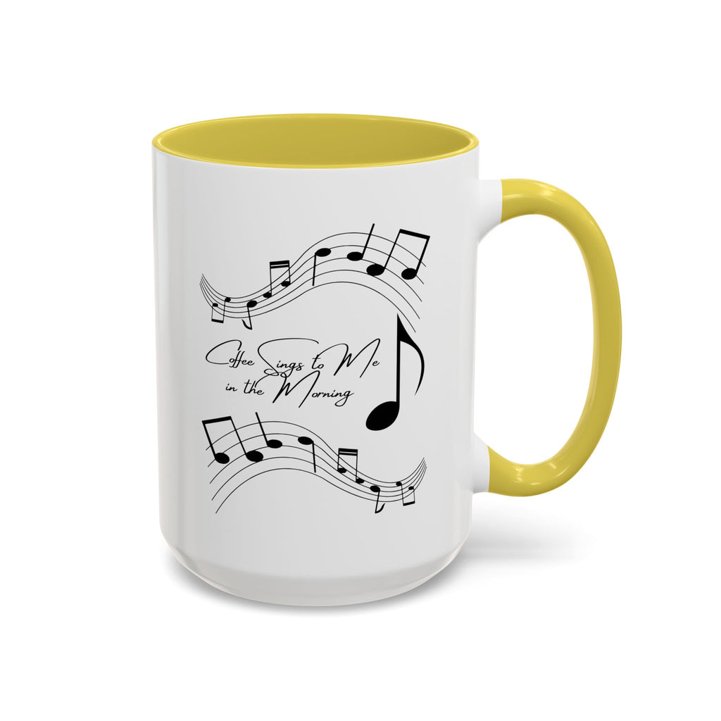 Coffee Sings to Me in the Morning - White Ceramic Mug Many Colors