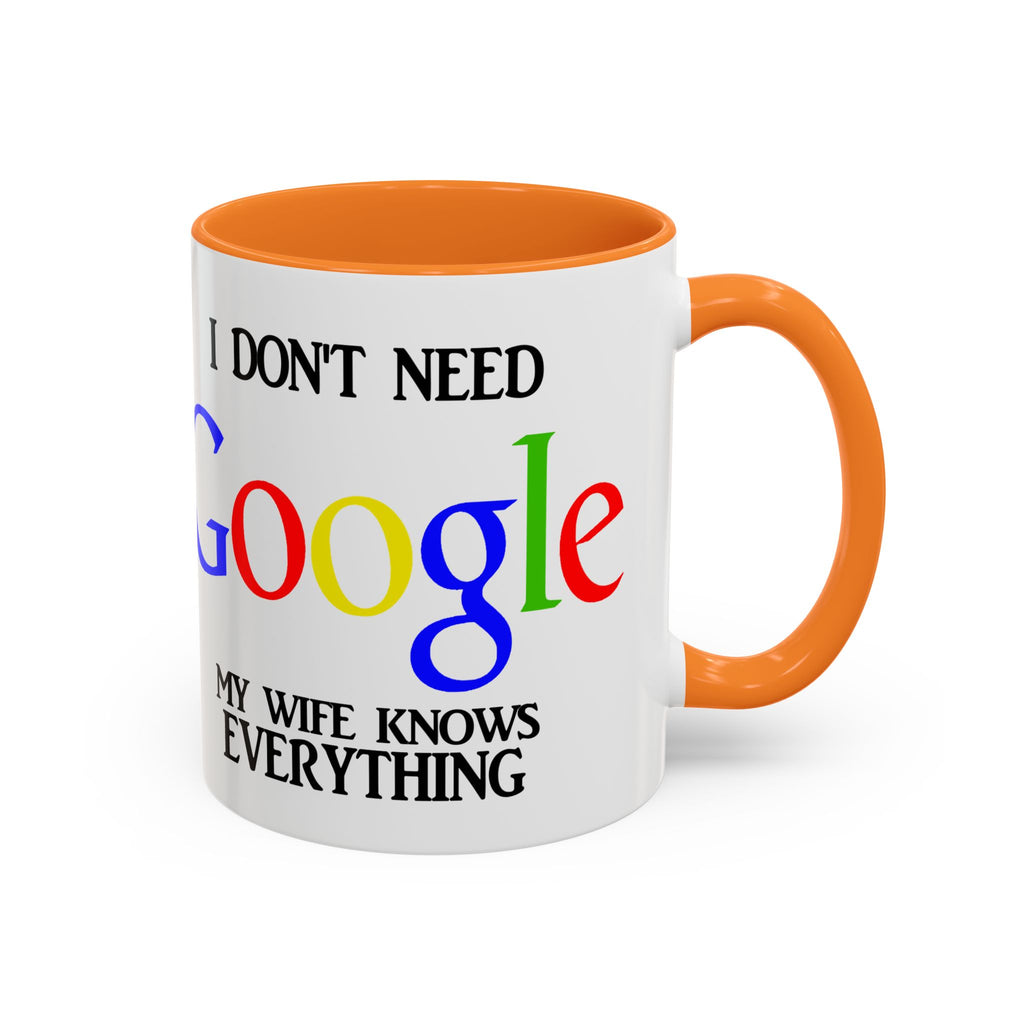 I Don't Need Google Mug | Funny Wife Knows Everything Coffee Cup