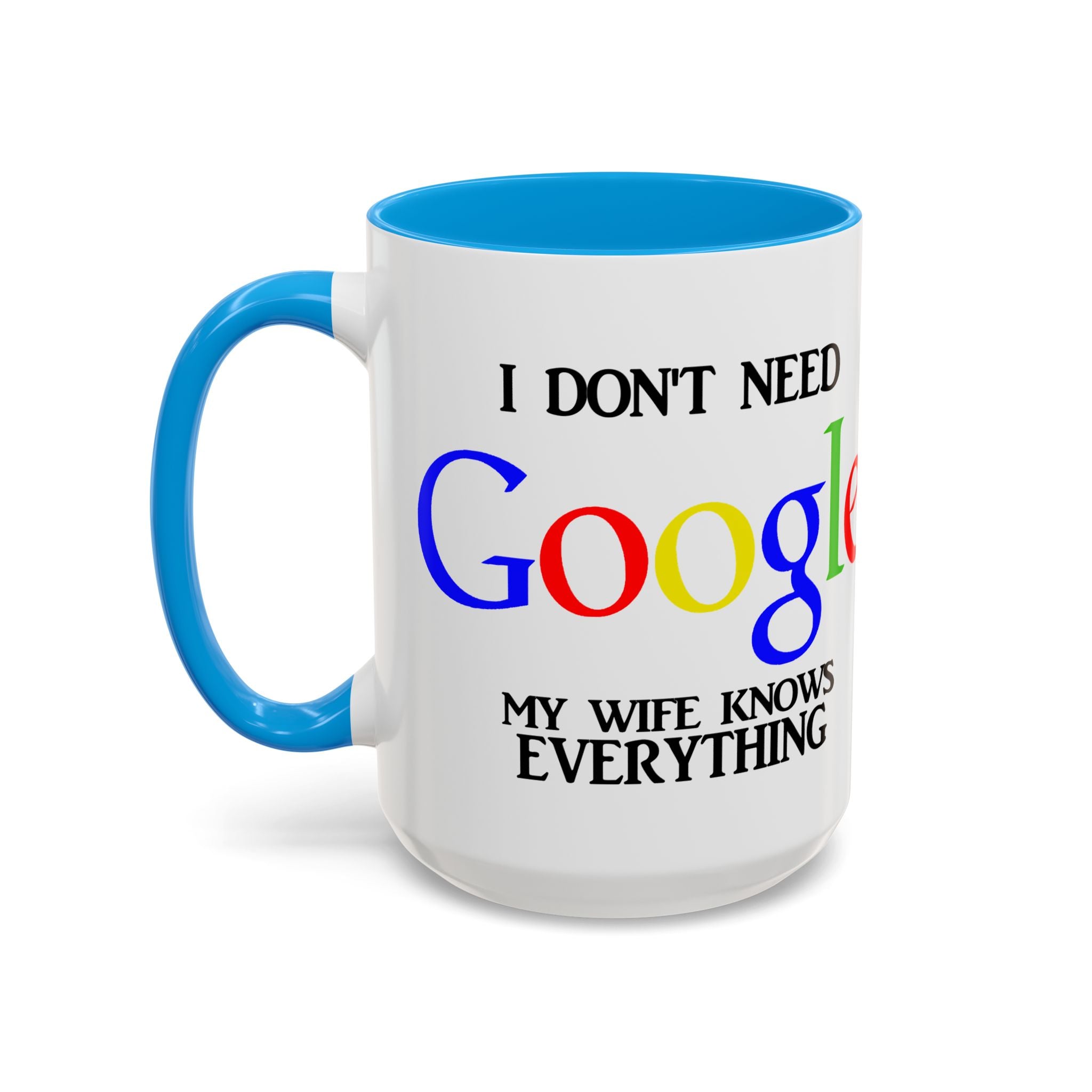 I Don't Need Google Mug | Funny Wife Knows Everything Coffee Cup