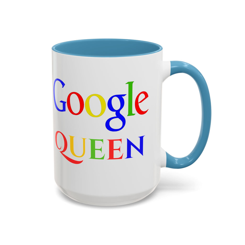 Google Queen Accent Mug — Colorful Novelty Coffee Cup (11/15oz)