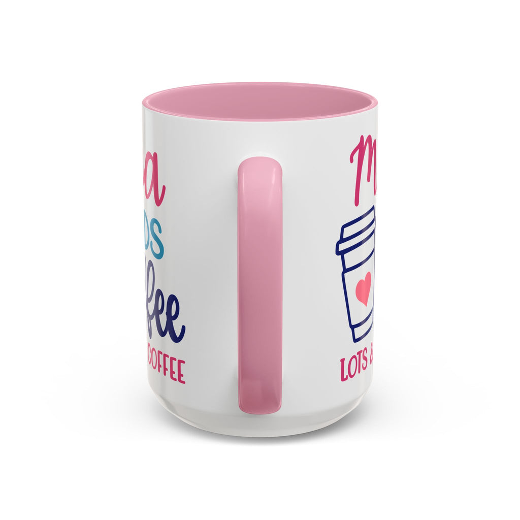 Mama Needs Coffee Mug — "Mama Needs Coffee: Lots & Lots of Coffee" (11oz/15oz)
