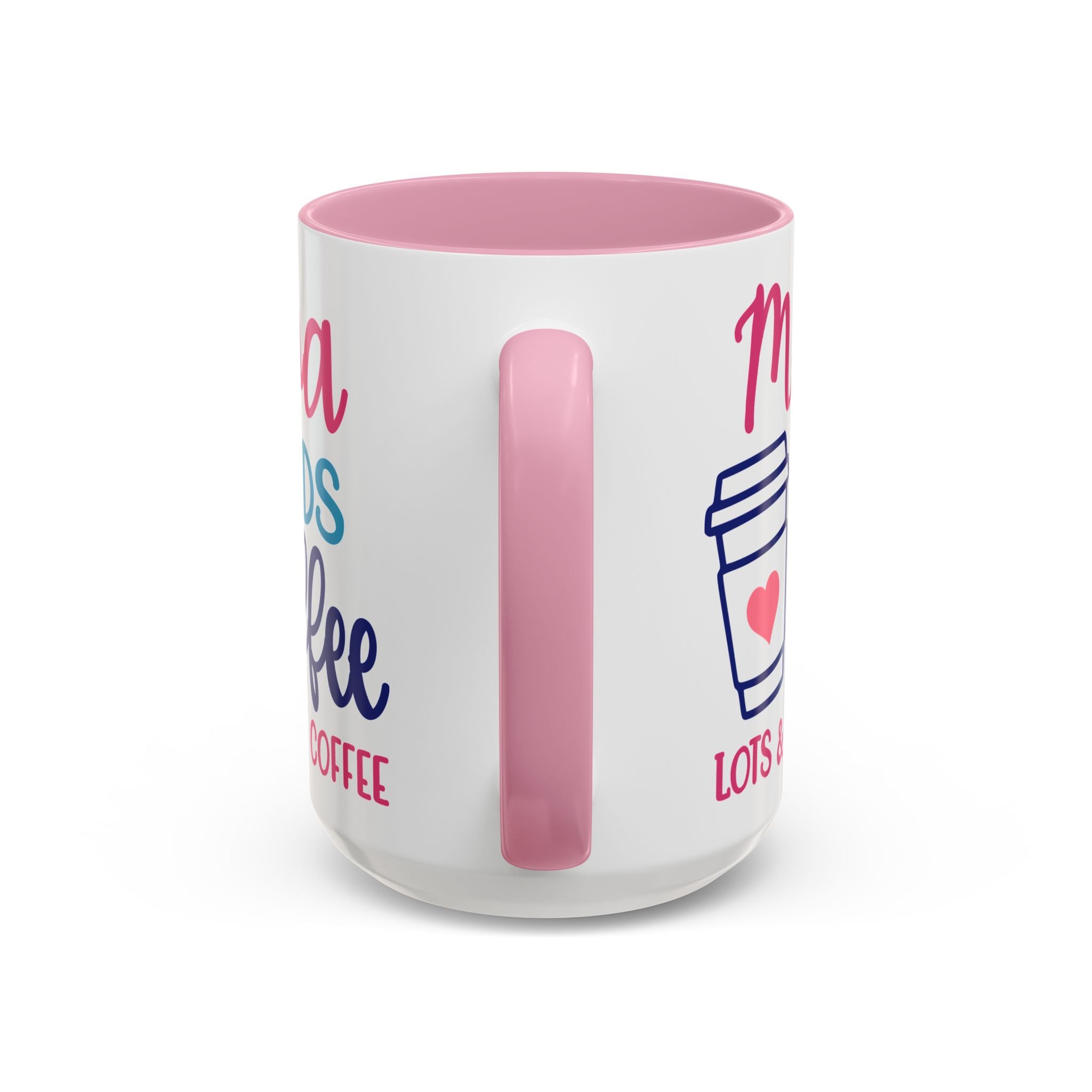 Mama Needs Coffee Mug — "Mama Needs Coffee: Lots & Lots of Coffee" (11oz/15oz)
