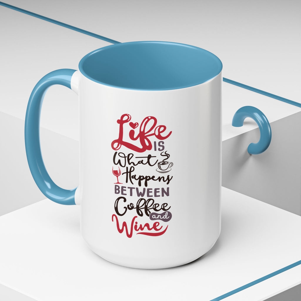 Coffee Mug - "Life Is What Happens Between Coffee and Wine" Accent Ceramic Mug