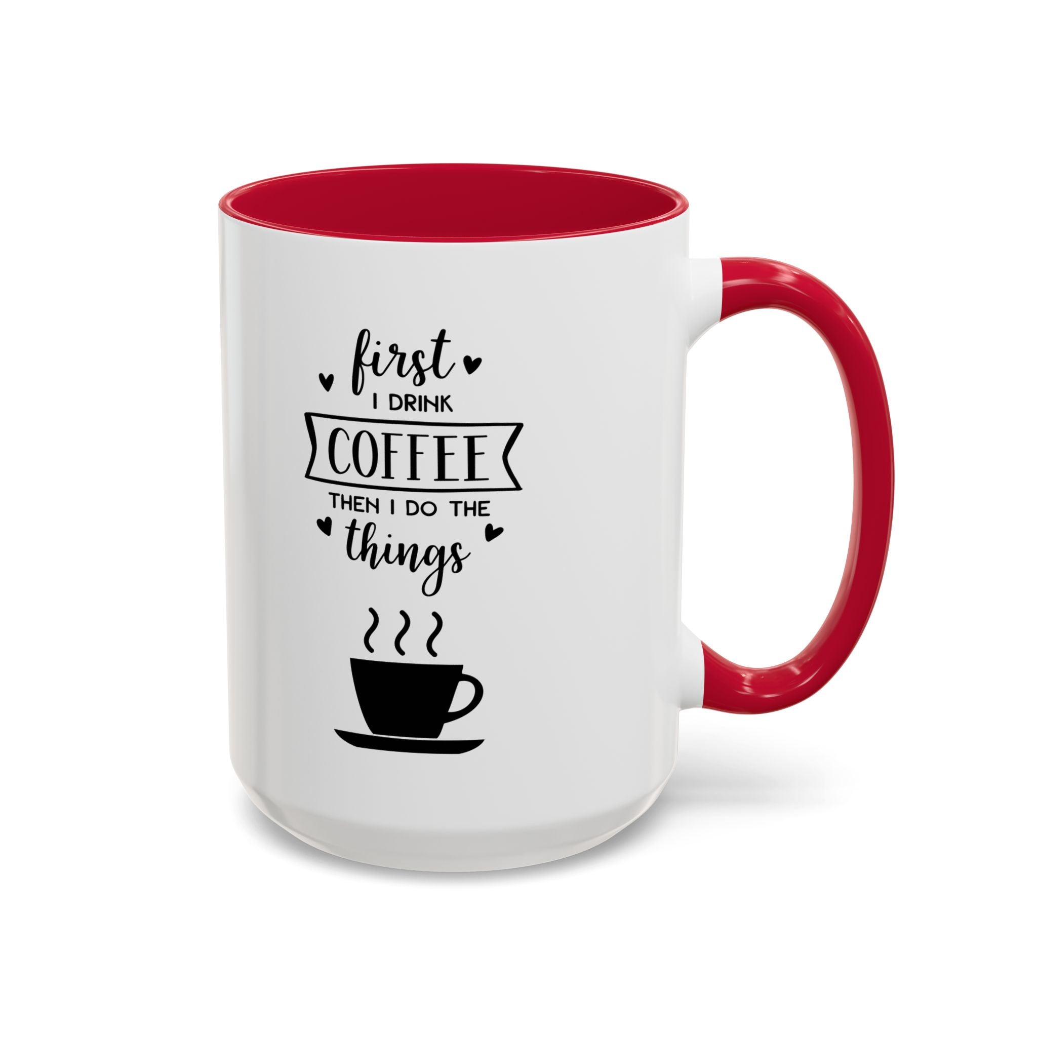 First Thing I Do is Coffee - Then I Do Things - White Ceramic Mug