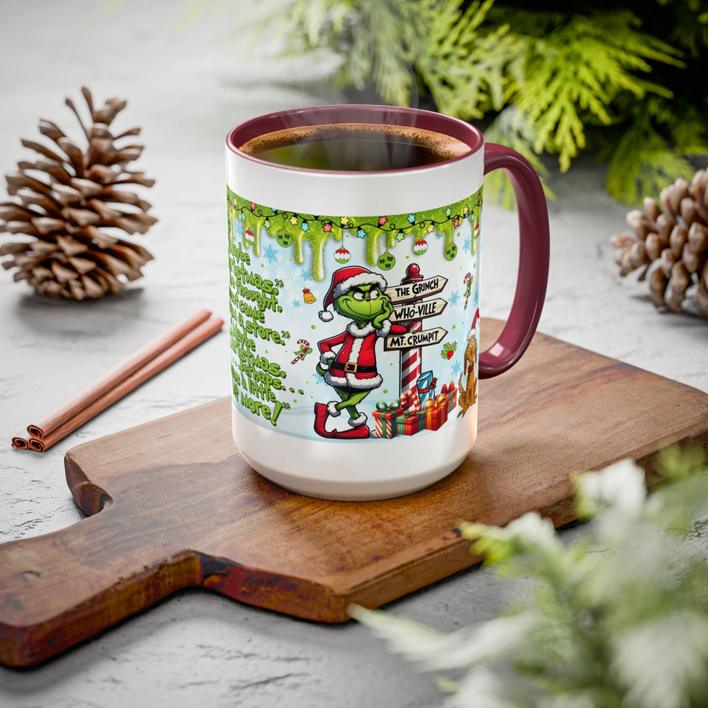 Grinch Christmas Mug — Funny "Maybe Christmas" Holiday Coffee Cup (11oz/15oz)
