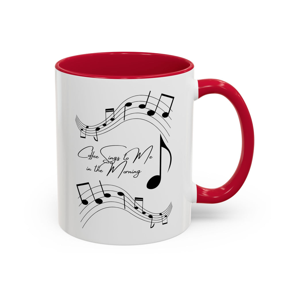 Coffee Sings to Me in the Morning - White Ceramic Mug Many Colors