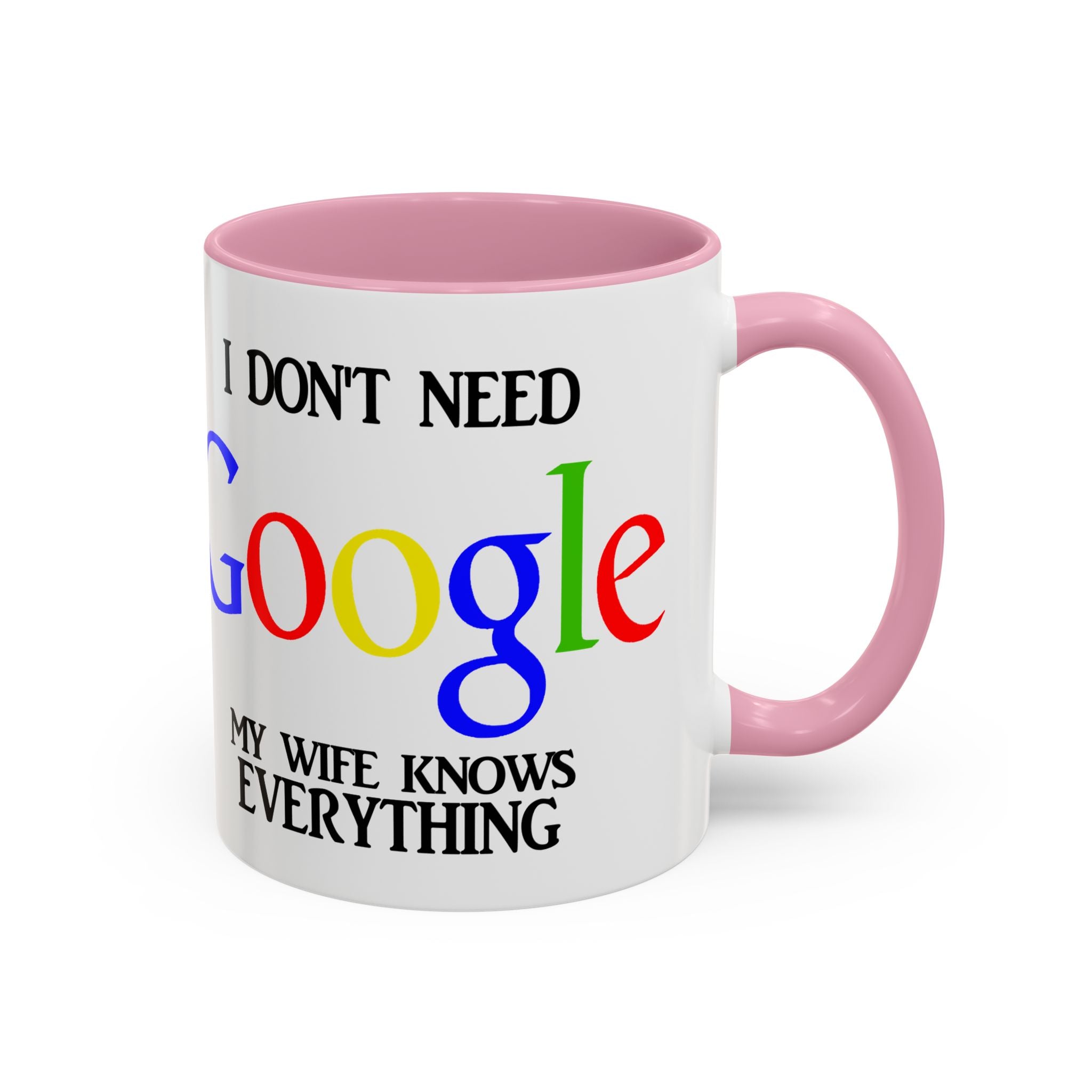 I Don't Need Google Mug | Funny Wife Knows Everything Coffee Cup
