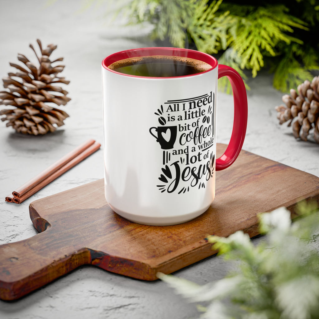 Religious Coffee Mug, Christian Tea Cup, All I Need is Coffee and Jesus, Gift for Coffee Lover, Inspirational Quote Mug with Many Colors