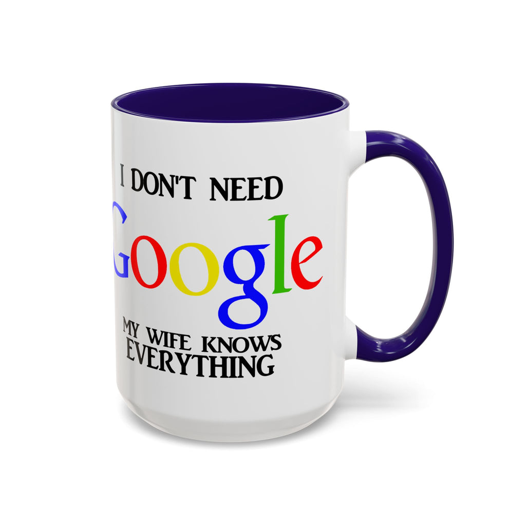 I Don't Need Google Mug | Funny Wife Knows Everything Coffee Cup