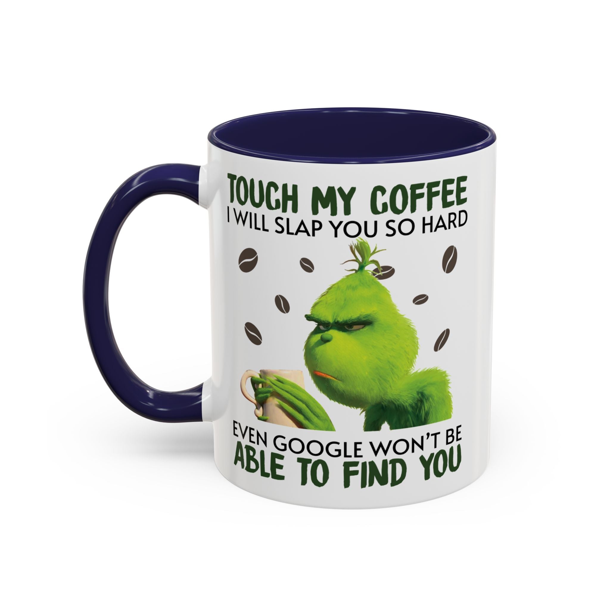Grumpy Grinch Coffee Mug — "Tough My Coffee I Will Slap You" Funny Holiday Mug (11/15oz)