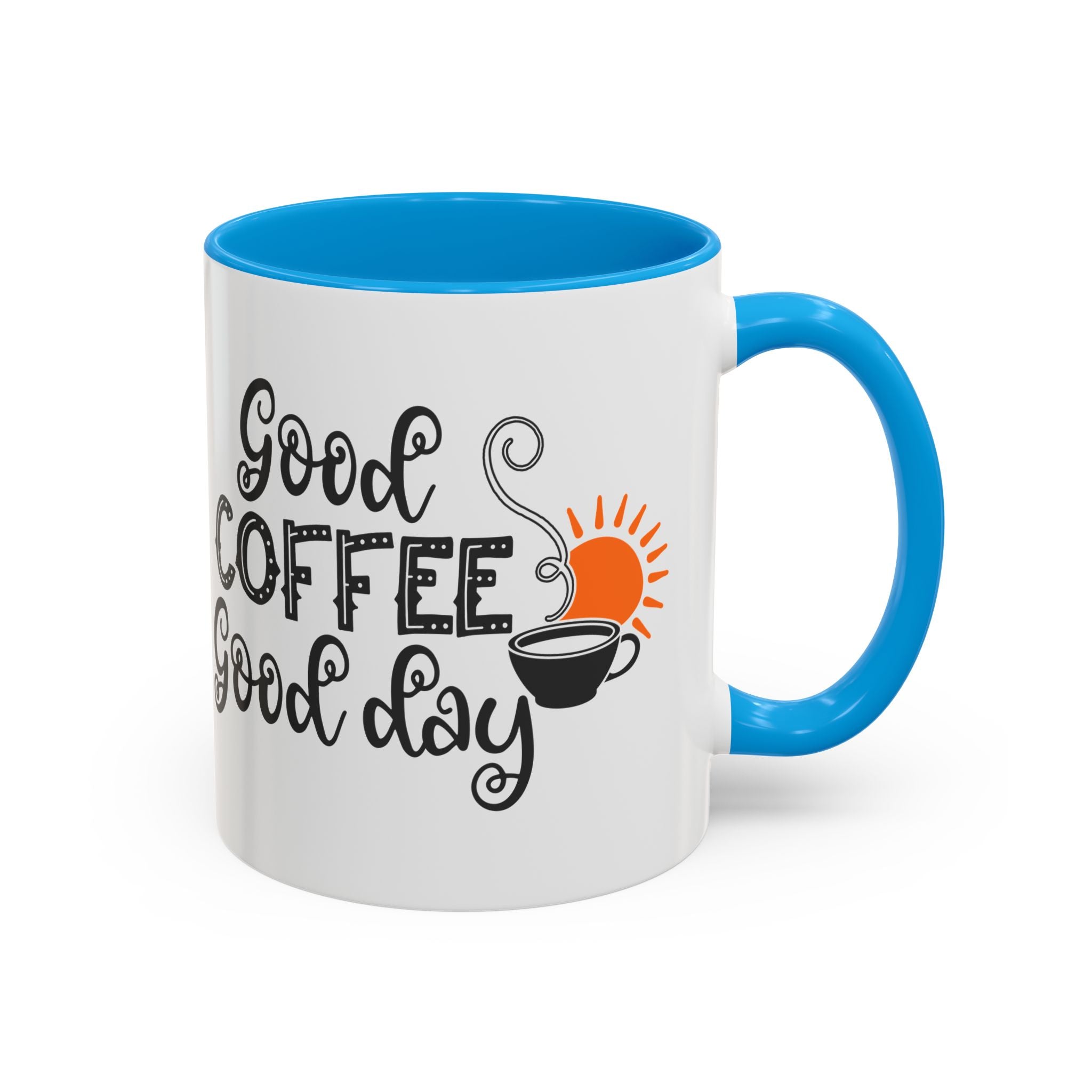 Good Coffee Good Day Mug — Morning Coffee Ceramic Mug (11oz & 15oz)