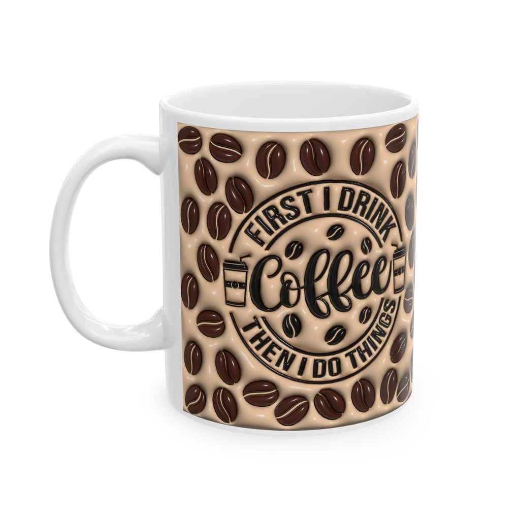 Coffee Beans Pattern Mug | First Drink Coffee Then Do Things Ceramic Mug