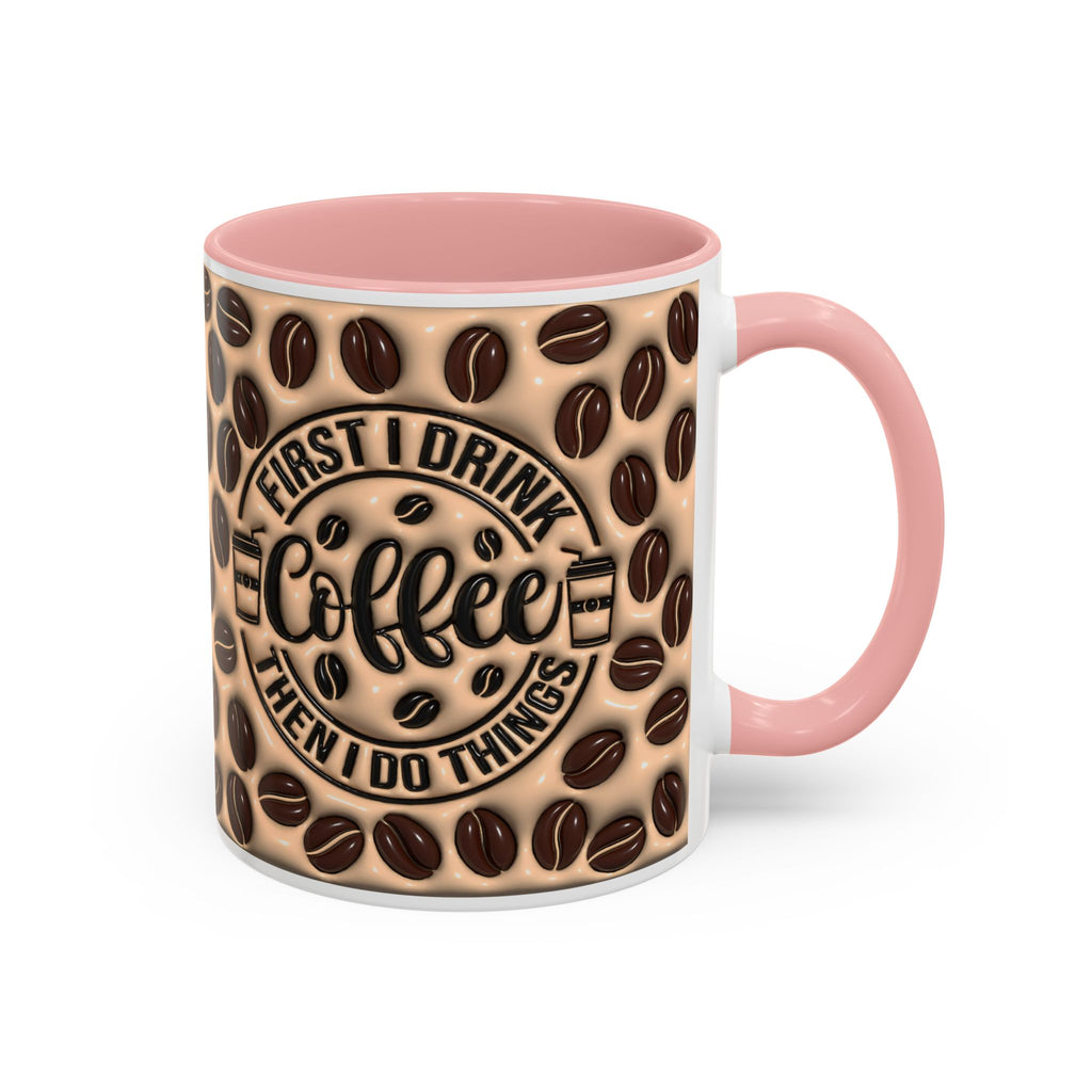 Coffee Beans Pattern First I Drink Coffee Mug | Accent 11oz 15oz