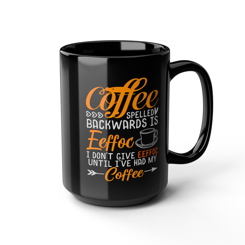Coffee Mug — “Coffee Spelled Backwards Is EefoC” Funny Morning Coffee Gift