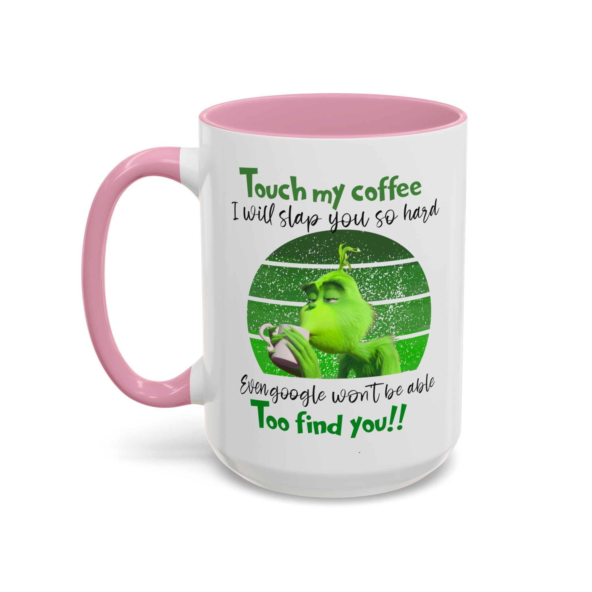 Funny Coffee Mug for Grinch Lovers, Gift for Friends, Humor Mug, Christmas Gift, Office Decor, 11oz or 15oz