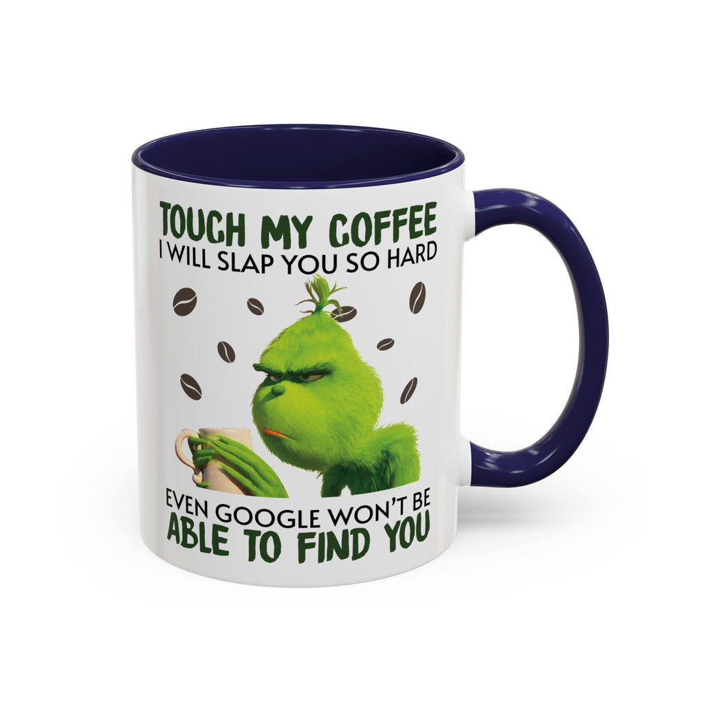 Grumpy Grinch Coffee Mug — "Tough My Coffee I Will Slap You" Funny Holiday Mug (11/15oz)