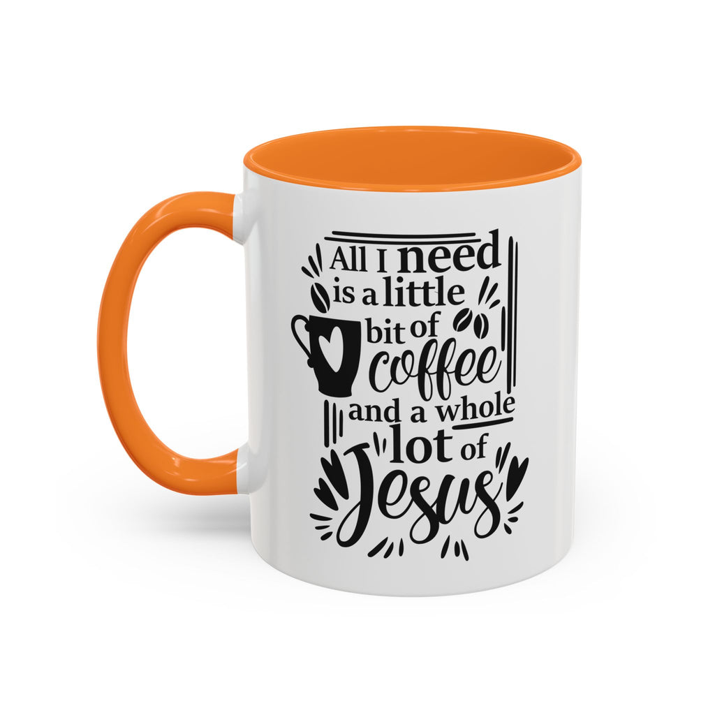 Religious Coffee Mug, Christian Tea Cup, All I Need is Coffee and Jesus, Gift for Coffee Lover, Inspirational Quote Mug with Many Colors