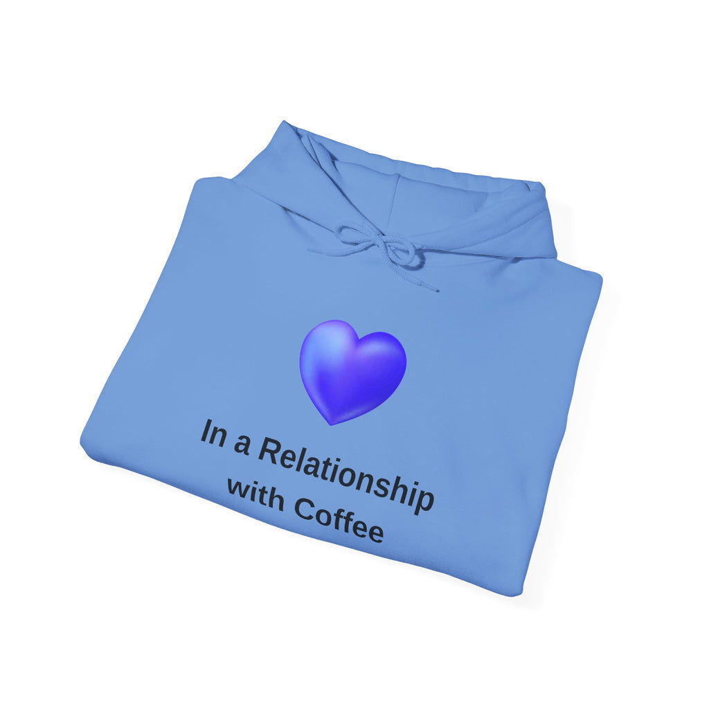 I'm In a Relationship With Coffee - Men's and Woman's Heavy Blend Hooded Sweatshirt