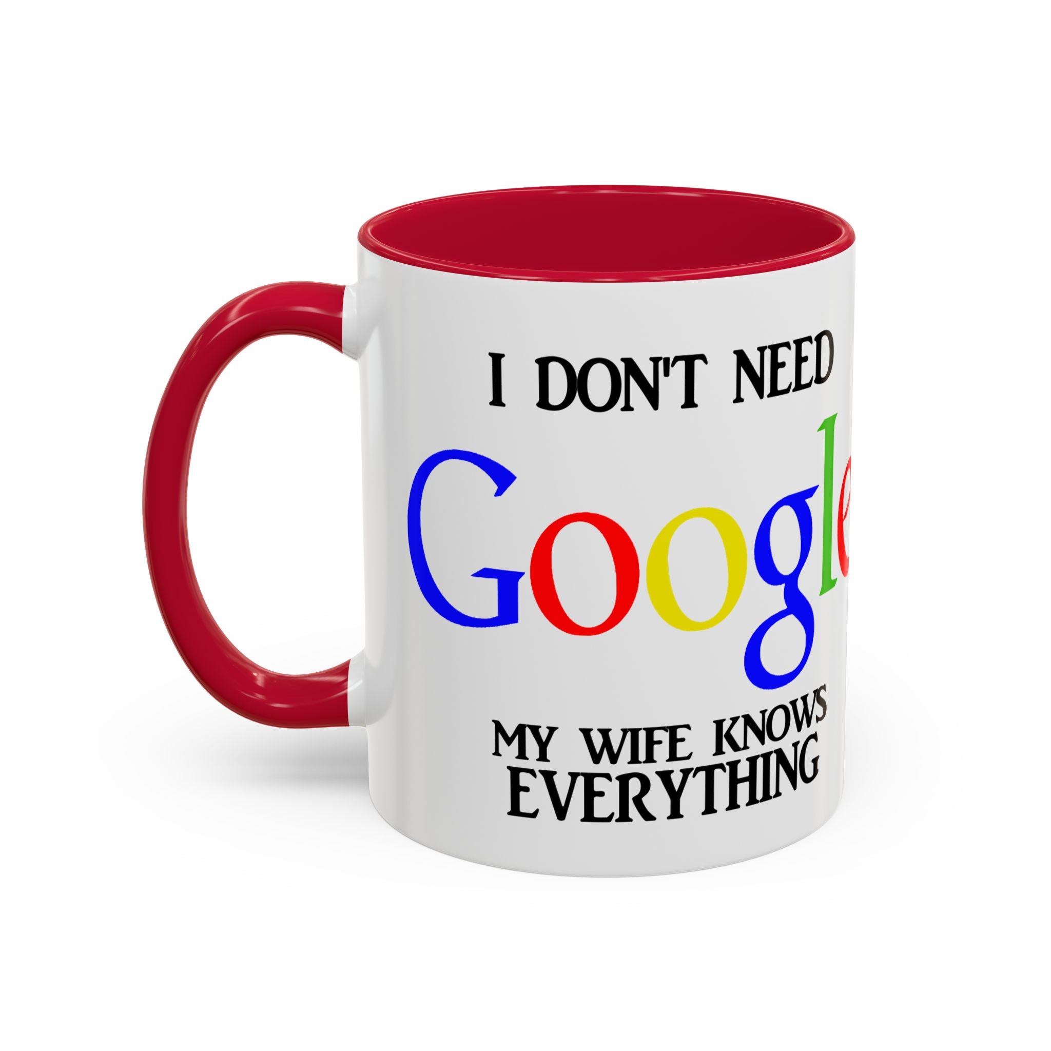 I Don't Need Google Mug | Funny Wife Knows Everything Coffee Cup
