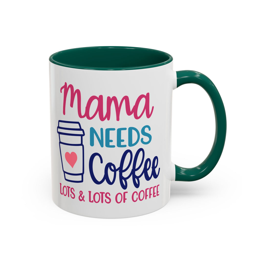 Mama Needs Lots of Coffee - White Ceramic Mug Many Colors