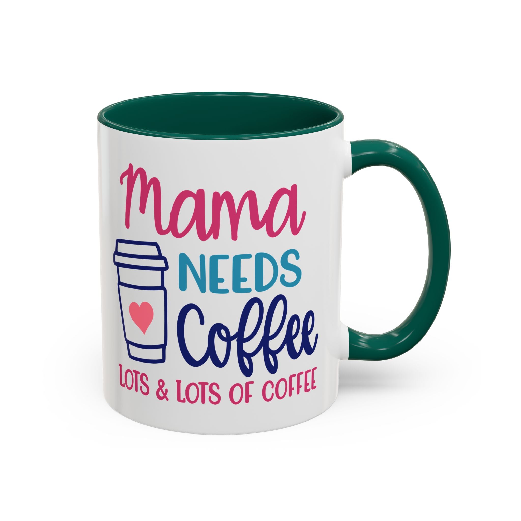 Mama Needs Lots of Coffee - White Ceramic Mug Many Colors