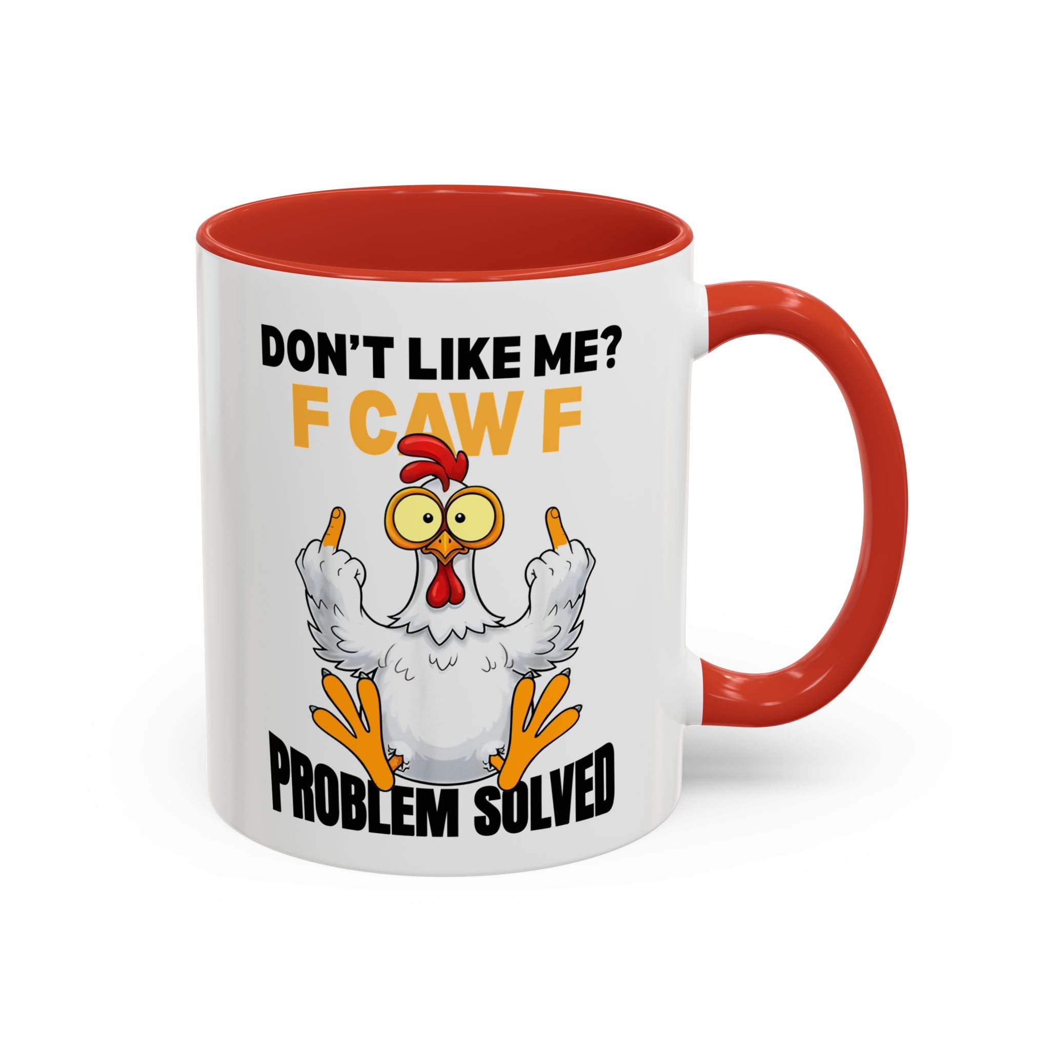 Don’t Like Me? F CAW F Chicken Mug — Funny Sarcastic Coffee Cup (11/15oz)
