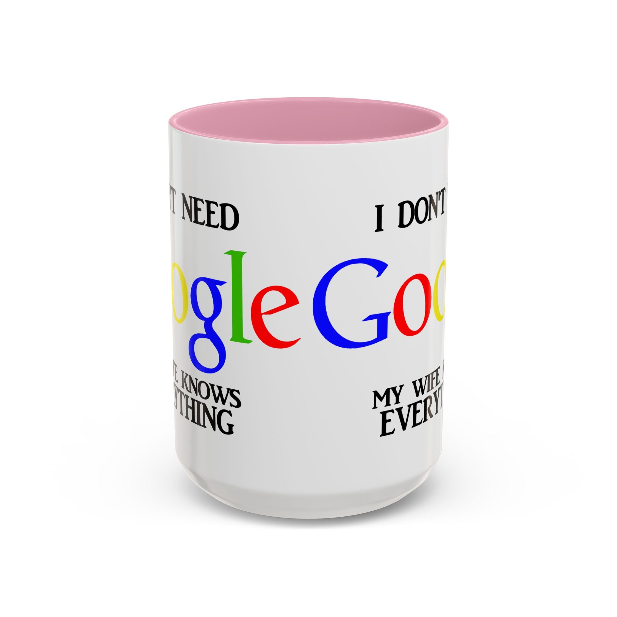 I Don't Need Google Mug | Funny Wife Knows Everything Coffee Cup