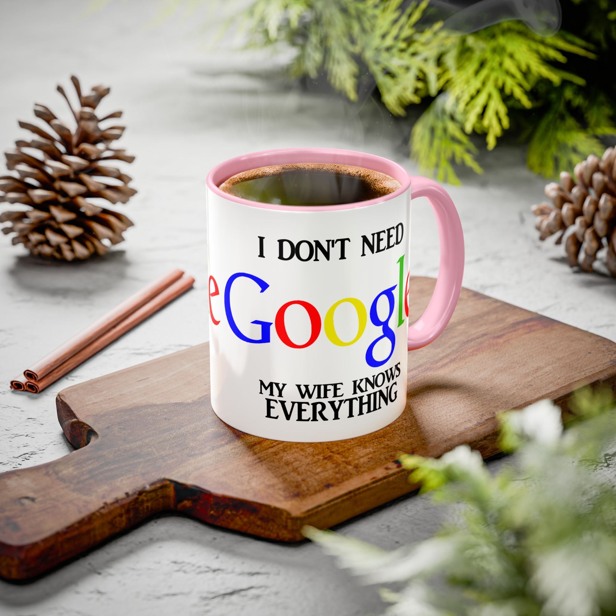 I Don't Need Google Mug | Funny Wife Knows Everything Coffee Cup
