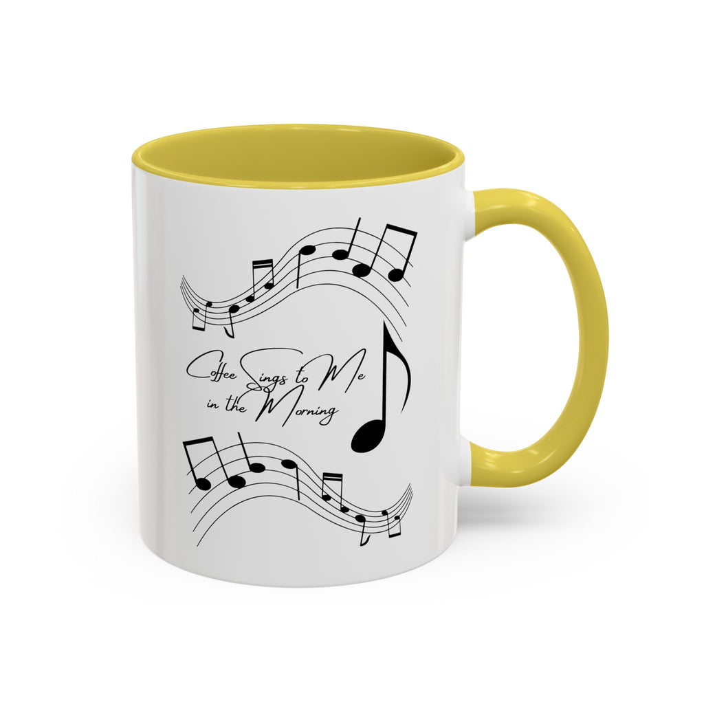 Coffee Sings to Me in the Morning - White Ceramic Mug Many Colors