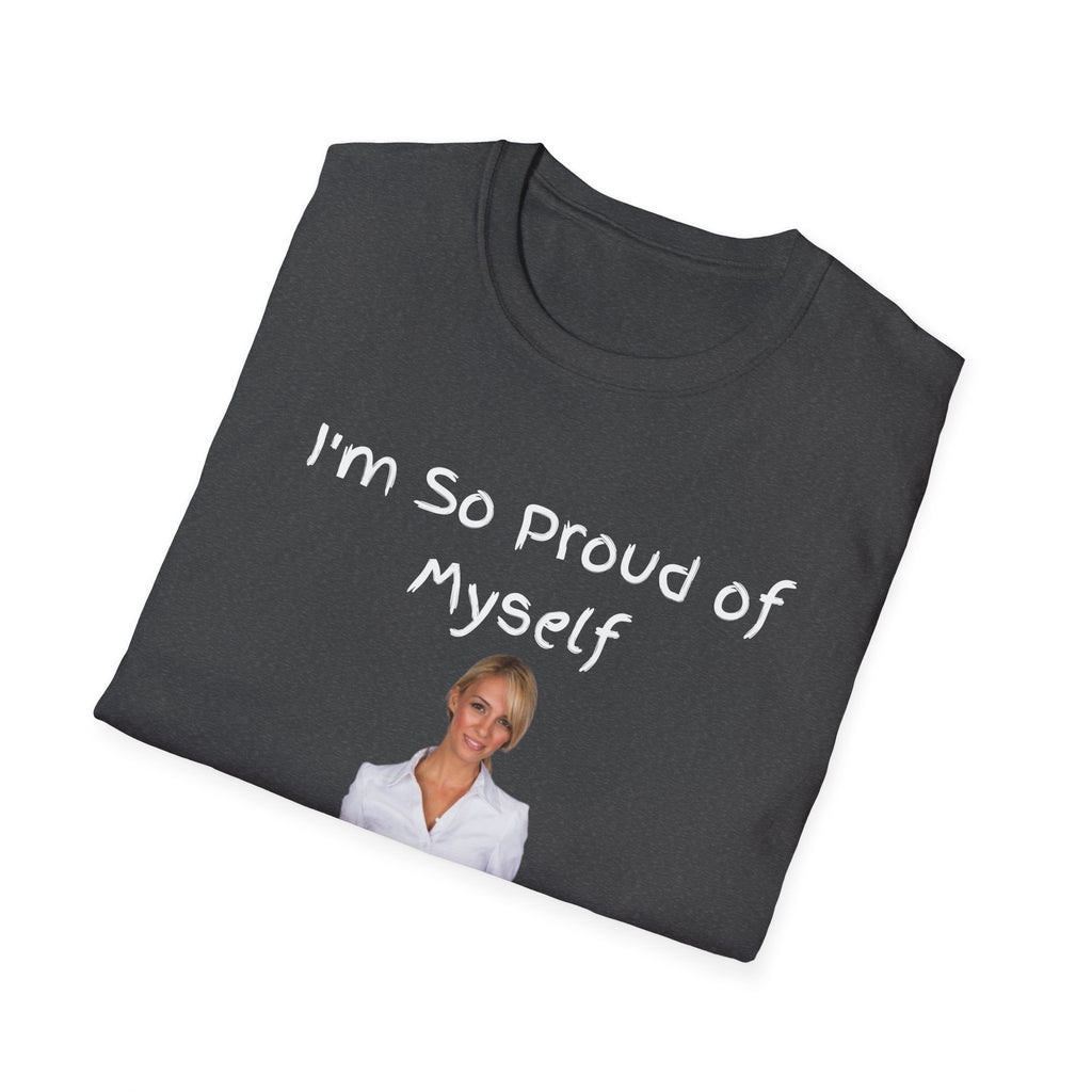 Proud of Myself Unisex T-Shirt, Self Love Tee, Positive Vibes Shirt, Empowering Gift, Inspirational Apparel