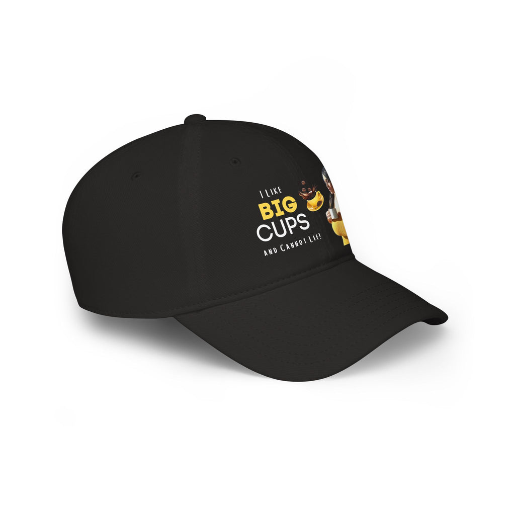I Like BIG CUPS and I Cannot Lie! Low Profile Baseball Cap