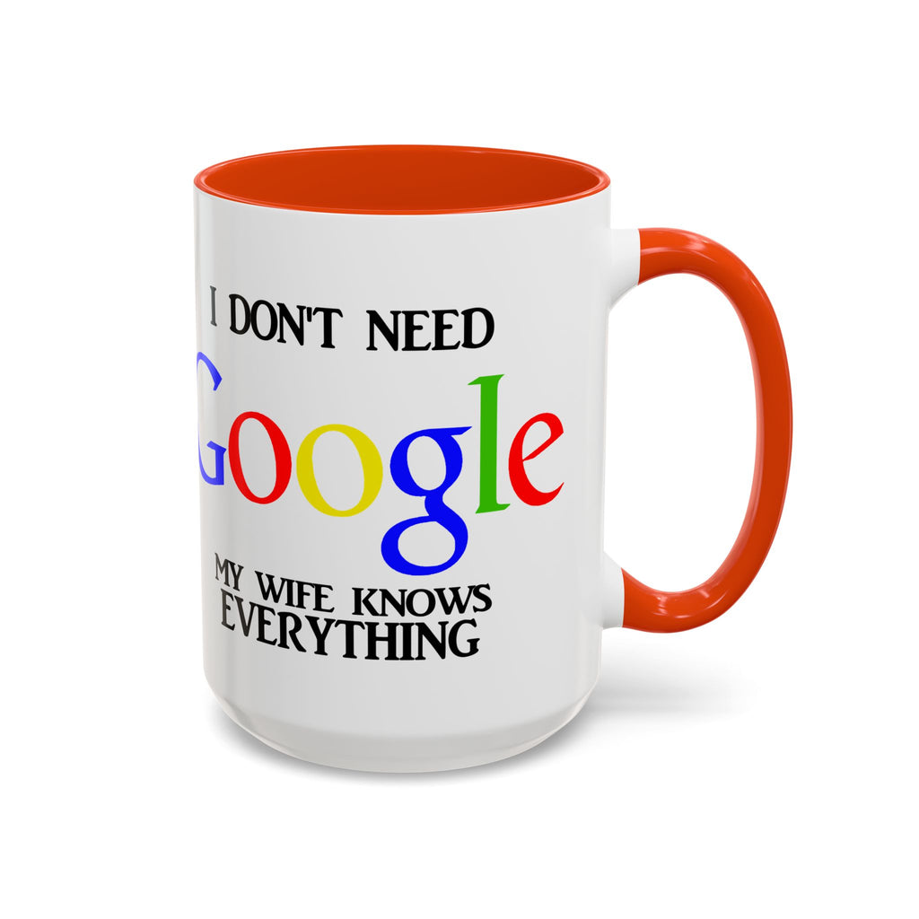 I Don't Need Google Mug | Funny Wife Knows Everything Coffee Cup
