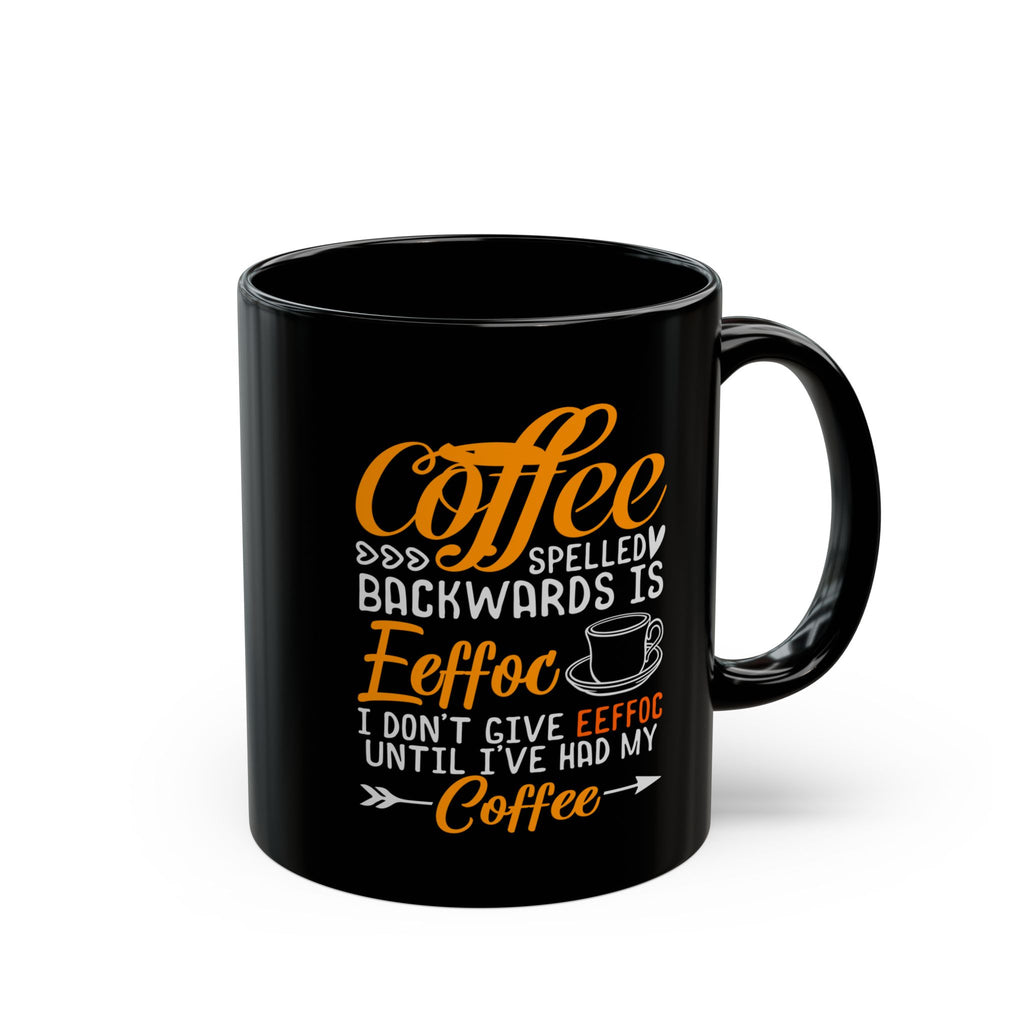 Coffee Mug — “Coffee Spelled Backwards Is EefoC” Funny Morning Coffee Gift