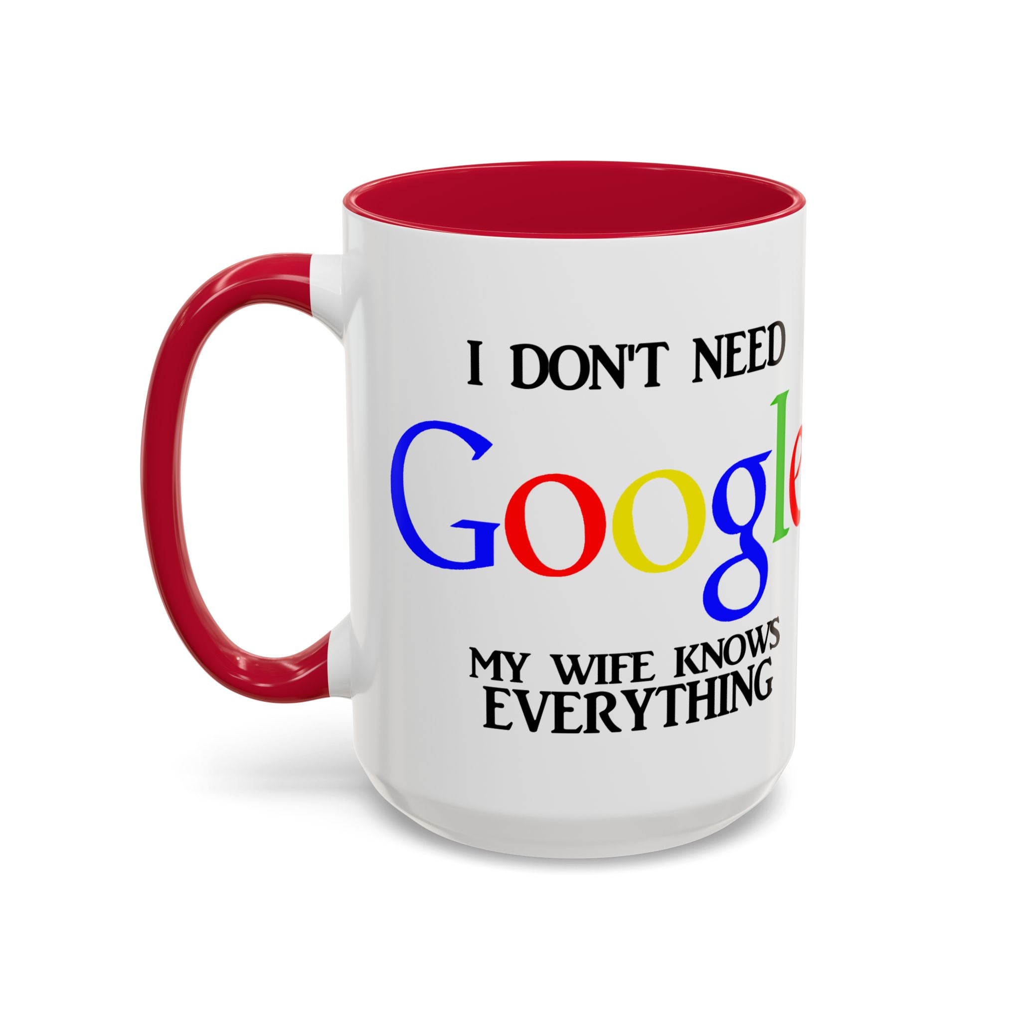 I Don't Need Google Mug | Funny Wife Knows Everything Coffee Cup