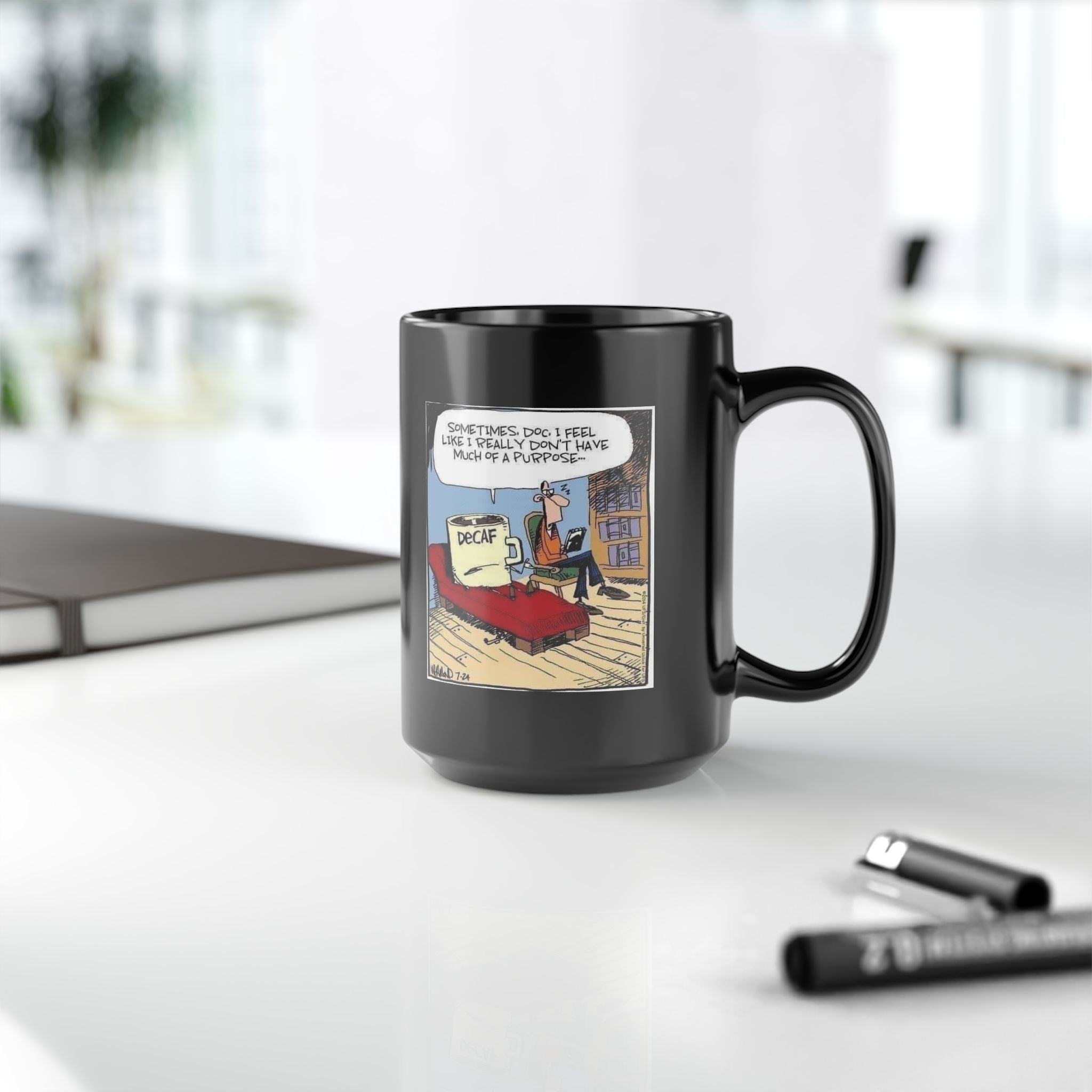 Sometimes Doc I Feel I Don't Have a Purpose #DeCafe  Black Mug 15oz #Coffee HotCoffee.com