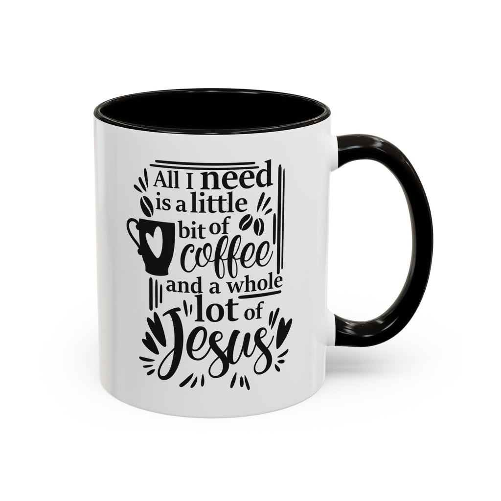 Religious Coffee Mug, Christian Tea Cup, All I Need is Coffee and Jesus, Gift for Coffee Lover, Inspirational Quote Mug with Many Colors