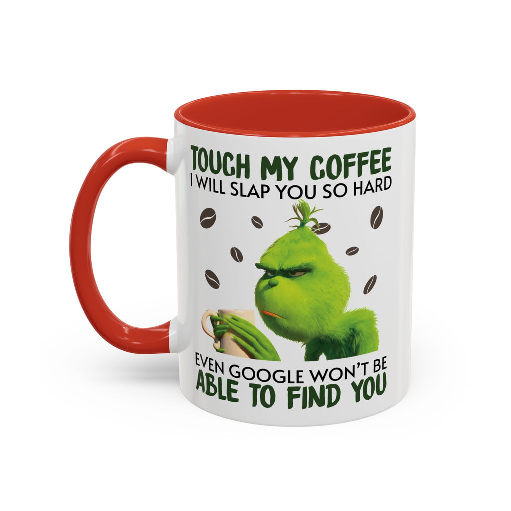 Grumpy Grinch Coffee Mug — "Tough My Coffee I Will Slap You" Funny Holiday Mug (11/15oz)