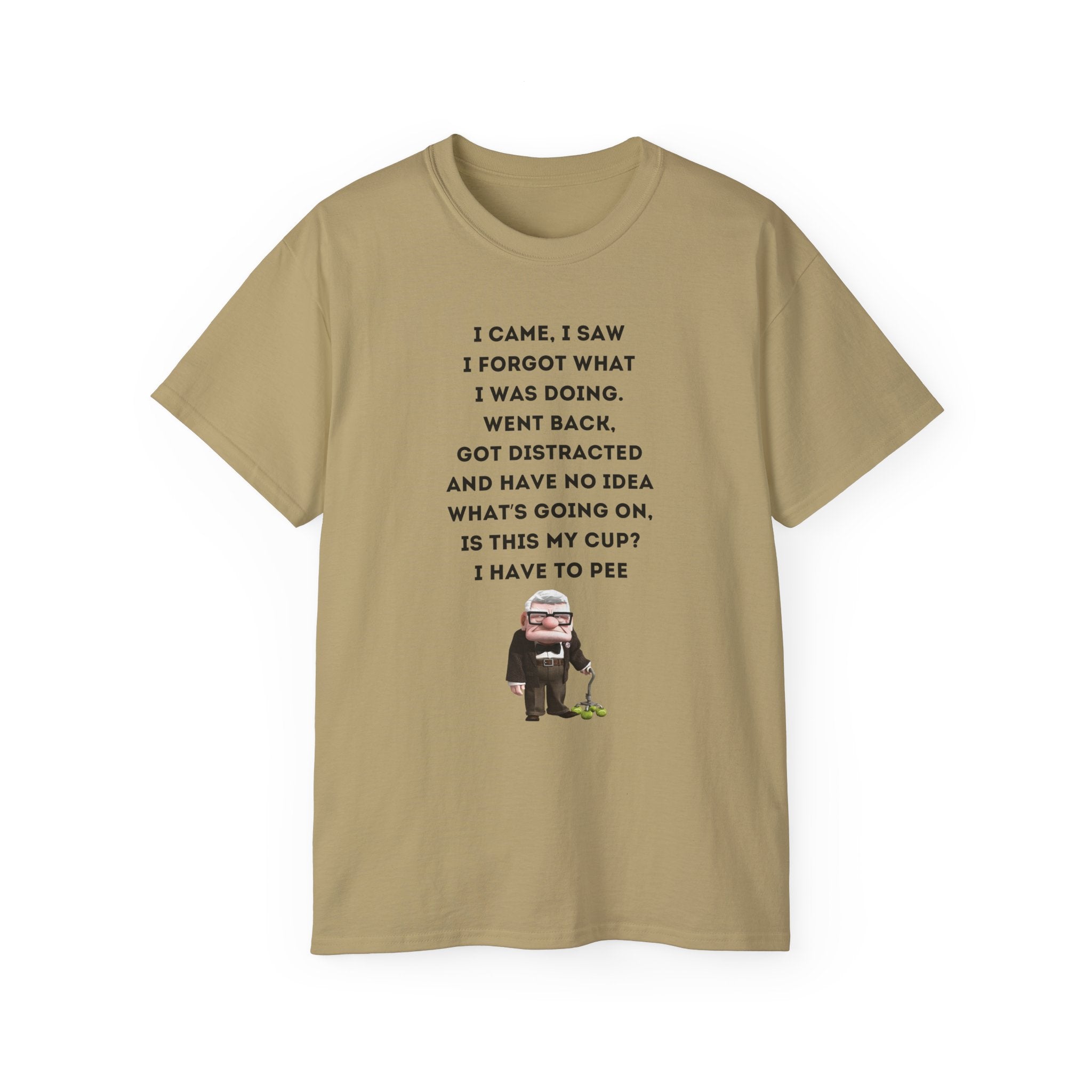 I Have to Pee - Funny Unisex Tee - I Came, I Saw, I Forgot, Perfect Gift for Friends, Casual Wear, Birthday, Humor Apparel, Everyday Wear
